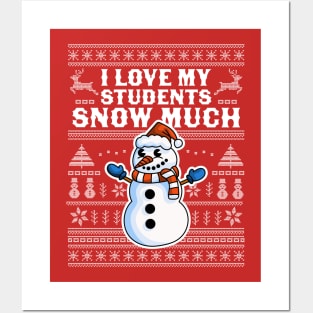 I Love My Students Snow Much Teacher Funny Ugly Christmas Posters and Art